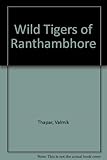 Wild tigers of Ranthambhore