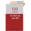 100 Ways To Screw Up Your Life