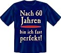 Shirt Zauber Fun T-Shirt - Nach 60 Jahren bin ich fast perfekt