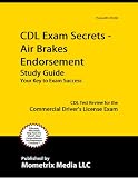 CDL Exam Secrets - Air Brakes Endorsement Study Guide: CDL Test Review for the Commercial Driver's License Exam