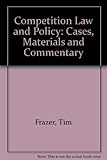 Competition law and policy : cases, materials and commentary