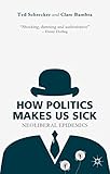 How politics makes us sick : neoliberal epidemics