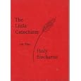 The Little Catechism on the Holy Eucharist by  unk.