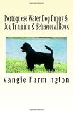 Portuguese Water Dog Puppy& Dog Training& Behavioral Book