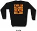 If You Can Read This The Bitch Fell Off Men's Sweat Shirt in 2 colors Small thru 3XL