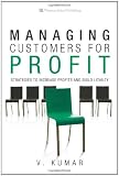 Managing Customers for Profit: Strategies to Increase Profits and Build Loyalty