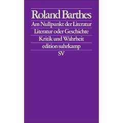 Am Nullpunkt der Literatur. Literatur oder Geschichte. Kritik und Wahrheit (edition suhrkamp)