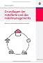 Grundlagen der Hotellerie und des Hotelmanagements: Hotelbranche - Hotelbetrieb - Hotelimmobilie: Branche, Produkte, Akteure, Betrieb, Immobilie
