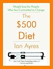 The $500 Diet: Weight Loss for People Who Are Committed to Change