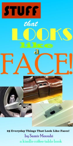 Stuff That Looks Like A Face! (Kindle Coffee Table Books)