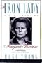 The Iron Lady: A Biography of Margaret Thatcher
