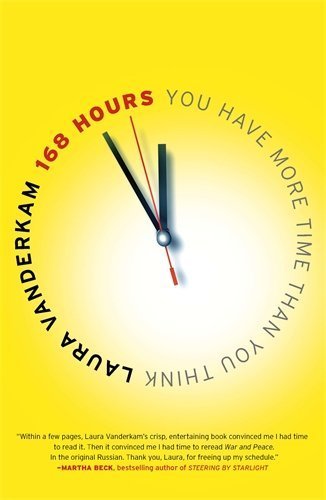 168 Hours: You Have More Time Than You Think by Laura Vanderkam (2011-05-31)