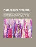 Pintores del Realismo: Édouard Manet, Benito Quinquela Martín, Iliá Repin, Gustave Courbet, José Gordillo Sánchez, Juan de Ribera Berenguer (Spanish Edition)