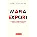 Mafia Export : Comment les mafias italiennes ont colonis� le monde