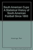 Hockings' South American cups : a statistical history of South American football since 1893