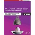 Wie werden wir f�r unsere G�ste interessanter?: Durch Innovation zur Differenzierung in Hotellerie und Gastronomie