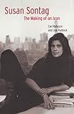 Susan Sontag: The Making of an Icon