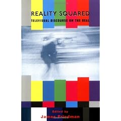 Reality Squared: Televisual Discourse on the Real