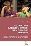 MULTICULTURAL CURRICULUM ISSUES IN EARLY CHILDHOOD PROGRAMS: Are We Creating Culturally Relevant Early Childhood Programs for the 21st Century? MULTICULTURAL CURRICULUM ISSUES IN EARLY CHILDHOOD PROGRAMS: Are We Creating Culturally Relevant Early Childhood Programs for the 21st Century?