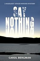 Say Nothing: A Margaret Singer Murder Mystery