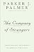 The Company of Strangers: Christians & the Renewal of America's Public Life