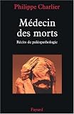 M�decin des morts : R�cits de pal�opathologie