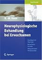Neurophysiologische Behandlung bei Erwachsenen: Grundlagen Der Neurologie, Behandlungskonzepte, Alltagsorientierte Therapieansatze