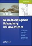Neurophysiologische Behandlung bei Erwachsenen: Grundlagen der Neurologie, Behandlungskonzepte, Alltagsorientierte Therapieansätze (German Edition)
