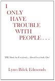 I Only Have Trouble with People...