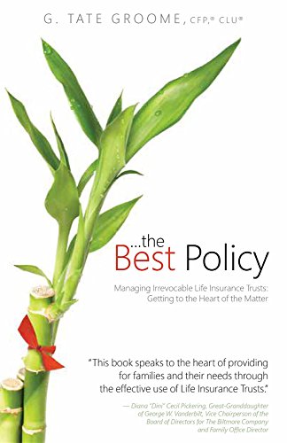 ...the Best Policy: Managing Irrevocable Life Insurance Trusts: Getting to the Heart of the Matter