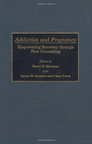 Addiction and Pregnancy: Empowering Recovery through Peer Counseling