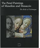 The Panel Paintings of Masolino and Masaccio: The Role of Technique