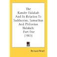 The Karaite Halakah And Its Relation To Sadducean, Samaritan And Philonian Halakah: Part One (1913)
