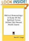 Biblical Demonology: A Study Of The Spiritual Forces Behind The Present World Unrest