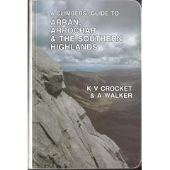 Arran, Arrochar and the Southern Highlands: Rock and Ice Climbs (Scottish Mountaineering Club Climbers' Guide)