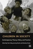 Children in Society: Contemporary Theory, Policy and Practice