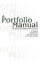 A Portfolio Manuel for Early Childhood Educators: A Practical Guide to the Portfolio Process
