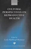 Cultural Perspectives on Reproductive Health (International Studies in Demography)