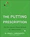 The Putting Prescription: The Doctor's Proven Method for a Better Stroke