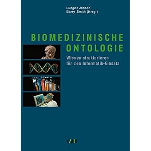 Biomedizinische Ontologie. Wissen strukturieren für den Informatik-Einsatz