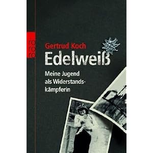 Edelwei�: Meine Jugend als Widerstandsk�mpferin (sachbuch)