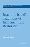 Jesus and Israel's Traditions of Judgement and Restoration (Society for New Testament Studies Monograph Series)