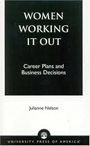 Women Working It Out: Career Plans and Business Decisions