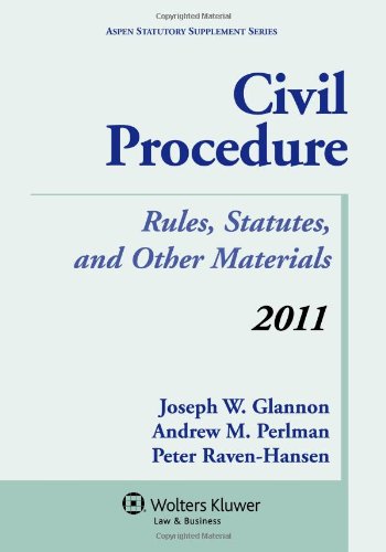 Civil Procedure: Rules, Statutes, and Other Materials, 2011 Supplement