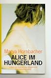 Alice im Hungerland : Leben mit Bulimie und Magersucht , eine Autobiographie. - Marya Hornbacher