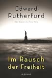 Edward Rutherfurd: Im Rausch der Freiheit