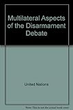 Multilateral aspects of the disarmament debate