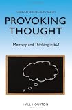 Provoking Thought: Memory and Thinking in ELT