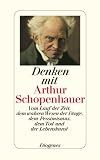 Produkt-Bild: Denken mit Arthur Schopenhauer: Vom Lauf der Zeit, dem wahren Wesen der Dinge, dem Pessimismus, dem Tod und der Lebenskunst