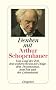 Denken mit Arthur Schopenhauer: Vom Lauf der Zeit, dem wahren Wesen der Dinge, dem Pessimismus, dem Tod und der Lebenskunst